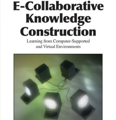 خرید و دانلود نسخه کامل کتاب E-Collaborative Knowledge Construction: Learning from Computer-Supported and Virtual Environments (Premier Reference Source)