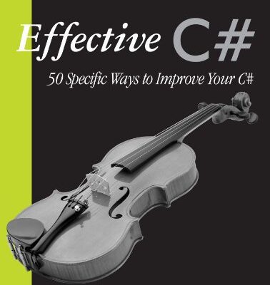 خرید و دانلود نسخه کامل کتاب Effective C#: 50 Specific Ways to Improve Your C#