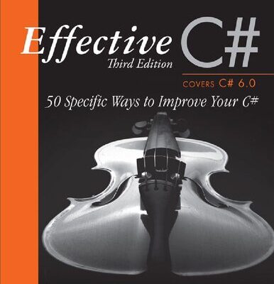خرید و دانلود نسخه کامل کتاب Effective C# (Covers C# 6.0): 50 Specific Ways to Improve Your C#