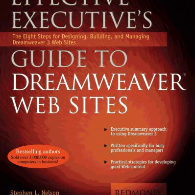 خرید و دانلود نسخه کامل کتاب Effective Executive’s Guide to Dreamweaver Web Sites: The Eight Steps for Designing, Building, and Managing Dreamweaver 3 Web Sites