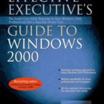 خرید و دانلود نسخه کامل کتاب Effective Executive’s Guide to Windows 2000: The Seven Core Skills Required to Turn Windows 2000 Into a Business Power Tool