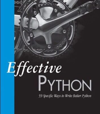 خرید و دانلود نسخه کامل کتاب Effective Python: 59 Specific Ways to Write Better Python