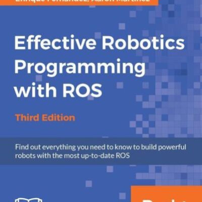 خرید و دانلود نسخه کامل کتاب Effective Robotics Programming with ROS
