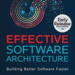 خرید و دانلود نسخه کامل کتاب Effective Software Architecture: Building Better Software Faster (Early Release)