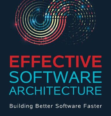 خرید و دانلود نسخه کامل کتاب Effective Software Architecture: Building Better Software Faster