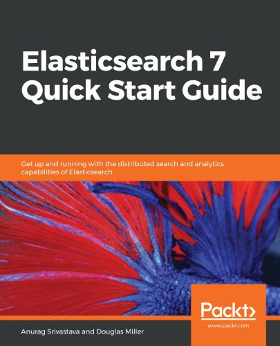 خرید و دانلود نسخه کامل کتاب Elasticsearch 7 Quick Start Guide : get up and running with the distributed search and… analytics capabilities of elasticsearch._6867ca63d2db5.jpeg خرید و دانلود نسخه کامل کتاب Elasticsearch 7 Quick Start Guide : get up and running with the distributed search and… analytics capabilities of elasticsearch.