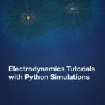 خرید و دانلود نسخه کامل کتاب Electrodynamics Tutorials with Python Simulations