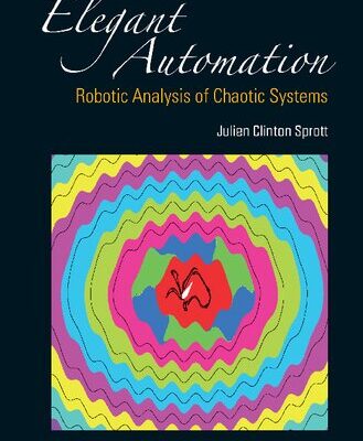خرید و دانلود نسخه کامل کتاب Elegant Automation: Robotic Analysis Of Chaotic Systems
