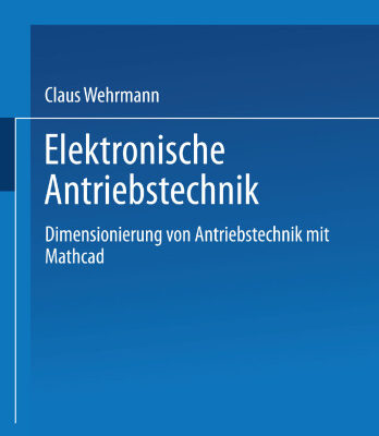 خرید و دانلود نسخه کامل کتاب Elektronische Antriebstechnik: Dimensionierung von Antrieben mit Mathcad