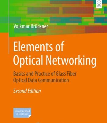 خرید و دانلود نسخه کامل کتاب Elements of Optical Networking: Basics and Practice of Glass Fiber Optical Data Communication
