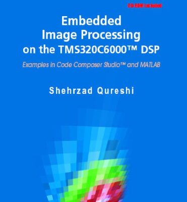 خرید و دانلود نسخه کامل کتاب Embedded Image Processing on the TMS320C6000™ DSP: Examples in Code Composer Studio™ and MATLAB