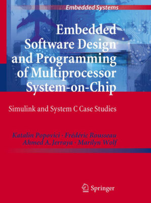 خرید و دانلود نسخه کامل کتاب Embedded Software Design and Programming of Multiprocessor System-on-Chip: Simulink and System C Case Studies