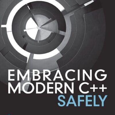 خرید و دانلود نسخه کامل کتاب Embracing Modern C++ Safely