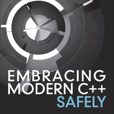 خرید و دانلود نسخه کامل کتاب Embracing Modern C++ Safely
