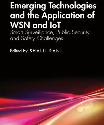 خرید و دانلود نسخه کامل کتاب Emerging Technologies and the Application of WSN and IoT: Smart Surveillance, Public Security, and Safety Challenges