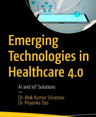 خرید و دانلود نسخه کامل کتاب Emerging Technologies in Healthcare 4.0: AI and Iot Solutions
