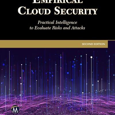 خرید و دانلود نسخه کامل کتاب Empirical Cloud Security: Practical Intelligence to Evaluate Risks and Attacks