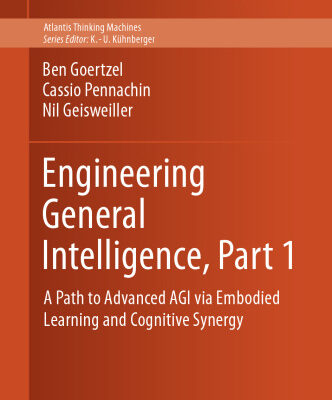 خرید و دانلود نسخه کامل کتاب Engineering General Intelligence, Part 1: A Path to Advanced AGI via Embodied Learning and Cognitive Synergy