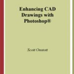 خرید و دانلود نسخه کامل کتاب Enhancing CAD Drawings with Photoshop