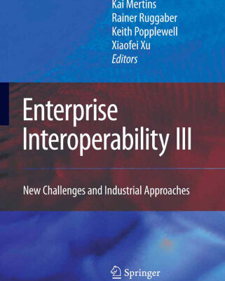 خرید و دانلود نسخه کامل کتاب Enterprise Interoperability III: New Challenges and Industrial Approaches