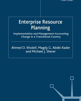 خرید و دانلود نسخه کامل کتاب Enterprise Resource Planning: Implementation and Management Accounting Change in a Transitional Country