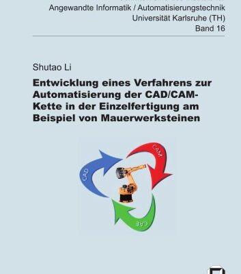 خرید و دانلود نسخه کامل کتاب Entwicklung eines Verfahrens zur Automatisierung der CAD CAM-Kette in der Einzelfertigung am Beispiel von Mauerwerkstein German