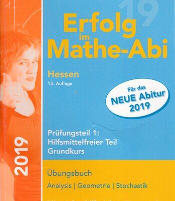خرید و دانلود نسخه کامل کتاب Erfolg im Mathe-Abi 2019 Hessen Grundkurs Prüfungsteil 1: Hilfsmittelfreier Teil