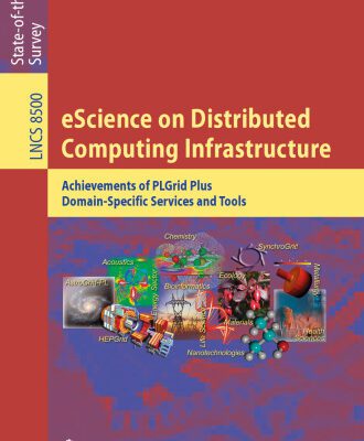 خرید و دانلود نسخه کامل کتاب eScience on Distributed Computing Infrastructure: Achievements of PLGrid Plus Domain-Specific Services and Tools