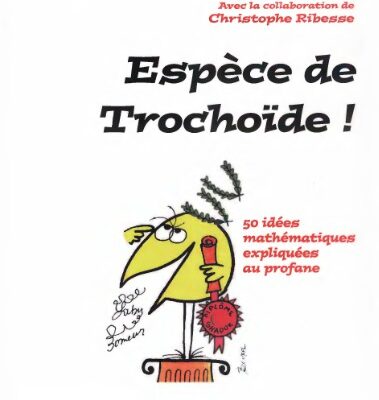 خرید و دانلود نسخه کامل کتاب Espèce de trochoïde : 50 idées mathématiques expliquées au profane