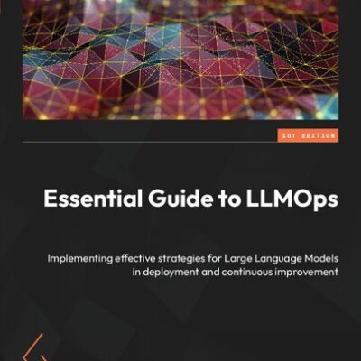 خرید و دانلود نسخه کامل کتاب Essential Guide to LLMOps