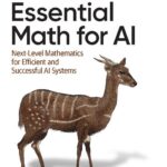 خرید و دانلود نسخه کامل کتاب Essential Math for AI: Next-Level Mathematics for Efficient and Successful AI Systems