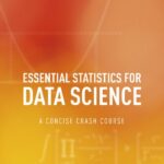 خرید و دانلود نسخه کامل کتاب Essential Statistics for Data Science: A Concise Crash Course