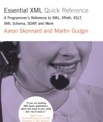 خرید و دانلود نسخه کامل کتاب Essential XML Quick Reference – A Programmer- Reference to XML, XPath, XSLT, XML Schema, SOA