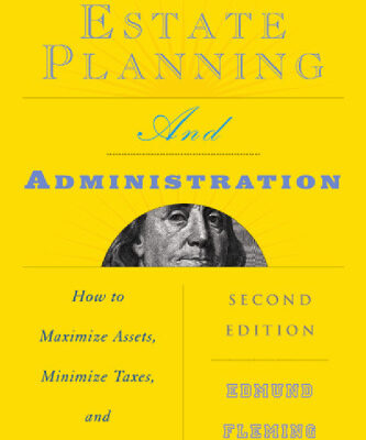 خرید و دانلود نسخه کامل کتاب Estate Planning and Administration: How to Maximize Assets, Minimize Taxes, and Protect Loved Ones (Estate Planning & Administration: How to Maximine Assets, Minimize Taxes & Protect Loved)