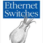 خرید و دانلود نسخه کامل کتاب Ethernet Switches. An Introduction to Network Design with Swithes
