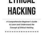 خرید و دانلود نسخه کامل کتاب Ethical Hacking: A Comprehensive Beginner’s Guide to Learn and Understand the Concept of Ethical Hacking 2023