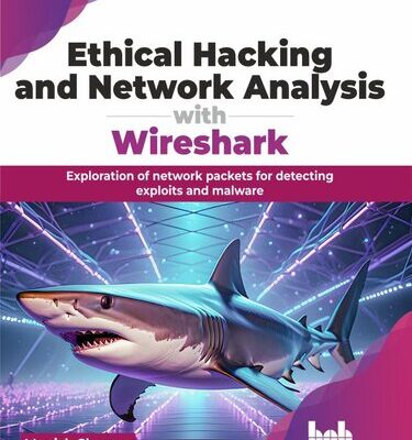 خرید و دانلود نسخه کامل کتاب Ethical Hacking and Network Analysis with Wireshark : Exploration of network packets for detecting exploits and malware