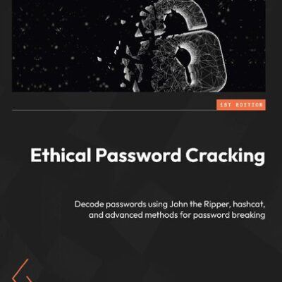 خرید و دانلود نسخه کامل کتاب Ethical Password Cracking: Decode passwords using John the Ripper, hashcat, and advanced methods for password breaking