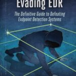 خرید و دانلود نسخه کامل کتاب Evading EDR: The Definitive Guide to Defeating Endpoint Detection Systems