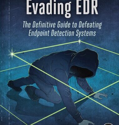 خرید و دانلود نسخه کامل کتاب Evading EDR: The Definitive Guide to Defeating Endpoint Detection Systems