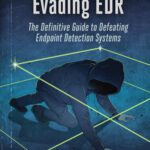 خرید و دانلود نسخه کامل کتاب Evading EDR: The Definitive Guide to Defeating Endpoint Detection Systems