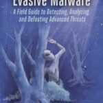 خرید و دانلود نسخه کامل کتاب Evasive Malware: Understanding Deceptive and Self-Defending Threats