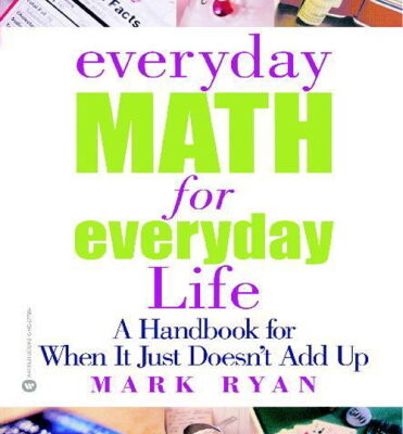 خرید و دانلود نسخه کامل کتاب Everyday Math for Everyday Life: A Handbook for When It Just Doesn’t Add Up