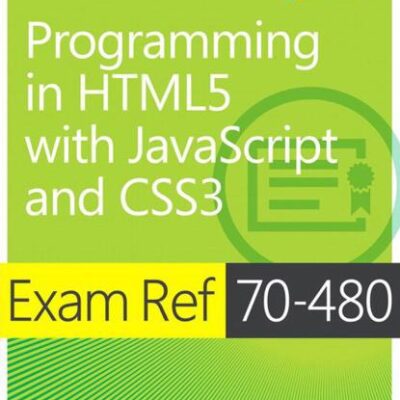 خرید و دانلود نسخه کامل کتاب Exam Ref 70-480: Programming in HTML5 with JavaScript and CSS3