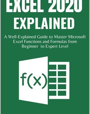 خرید و دانلود نسخه کامل کتاب EXCEL 2020 EXPLAINED: A Well-Explained Guide to Master Microsoft Excel Functions and Formulas from Beginner to Expert Level
