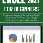 خرید و دانلود نسخه کامل کتاب EXCEL 2021 FOR BEGINNERS: THE COMPLETE DUMMY TO EXPERT PRACTICAL GUIDE WITH EXAMPLES THAT TEACHES EVERYTHING YOU NEED TO KNOW ABOUT MICROSOFT EXCEL 2021 (FORMULAS, FUNCTIONS, VBA & MACROS INCLUSIVE)