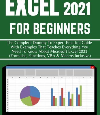 خرید و دانلود نسخه کامل کتاب EXCEL 2021 FOR BEGINNERS: THE COMPLETE DUMMY TO EXPERT PRACTICAL GUIDE WITH EXAMPLES THAT TEACHES EVERYTHING YOU NEED TO KNOW ABOUT MICROSOFT EXCEL 2021 (FORMULAS, FUNCTIONS, VBA & MACROS INCLUSIVE)