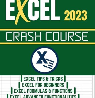 خرید و دانلود نسخه کامل کتاب EXCEL 2023 CRASH COURSE: Master Excel 2023 With This Complete Crash Course In 7 Days