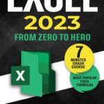 خرید و دانلود نسخه کامل کتاب Excel 2023: How to Become a Master of Microsoft Excel in Less Than 7 Minutes a Day with the Most Updated Guide