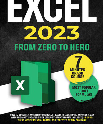 خرید و دانلود نسخه کامل کتاب Excel 2023: How to Become a Master of Microsoft Excel in Less Than 7 Minutes a Day with the Most Updated Guide